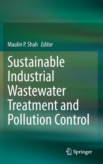 Sustainable Industrial Wastewater Treatment and Pollution Control, Hardback Book