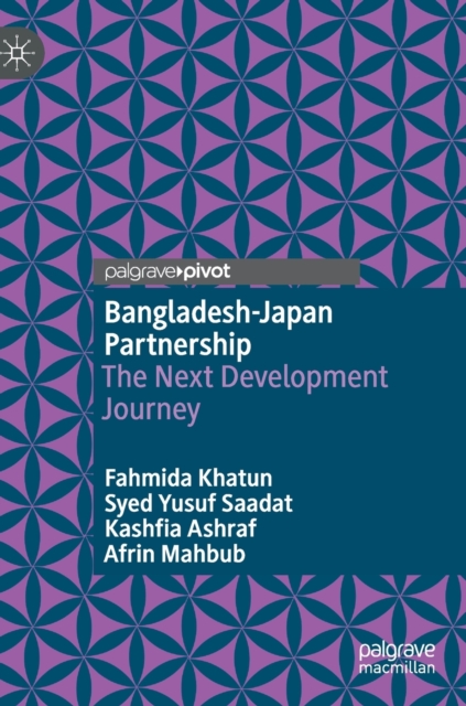 Bangladesh-Japan Partnership : The Next Development Journey, Hardback Book