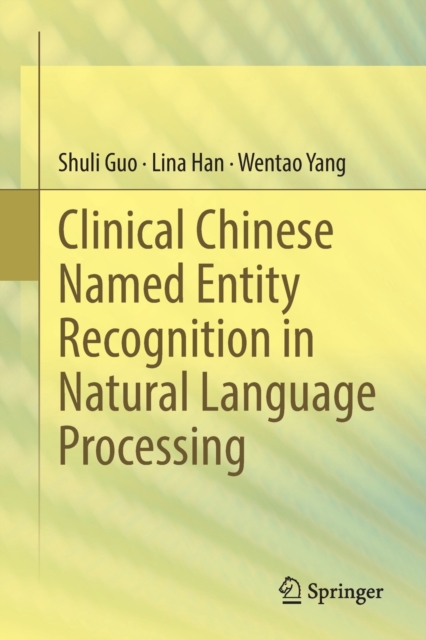 Clinical Chinese Named Entity Recognition in Natural Language Processing, Paperback / softback Book