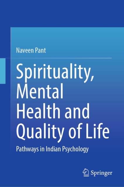 Spirituality, Mental Health and Quality of Life : Pathways in Indian Psychology, EPUB eBook