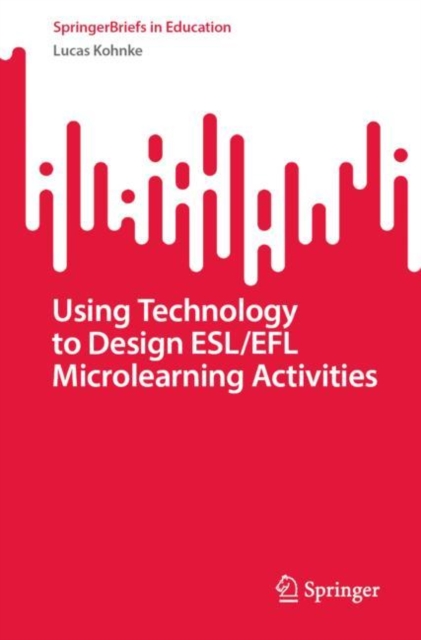 Using Technology to Design ESL/EFL Microlearning Activities, Paperback / softback Book