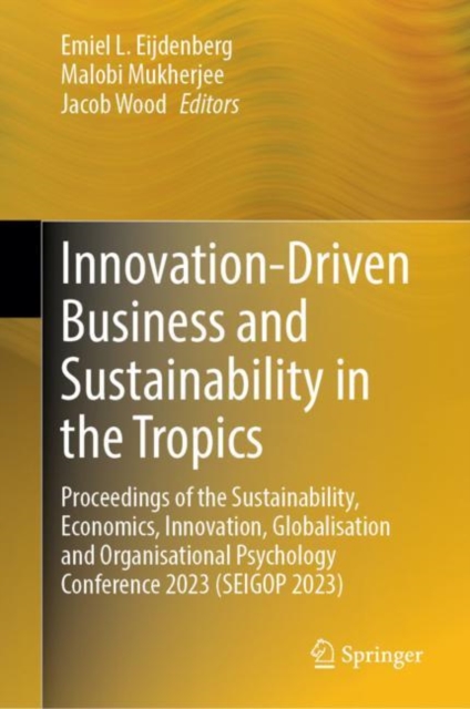 Innovation-Driven Business and Sustainability in the Tropics : Proceedings of the Sustainability, Economics, Innovation, Globalisation and Organisational Psychology Conference 2023 (SEIGOP 2023), EPUB eBook