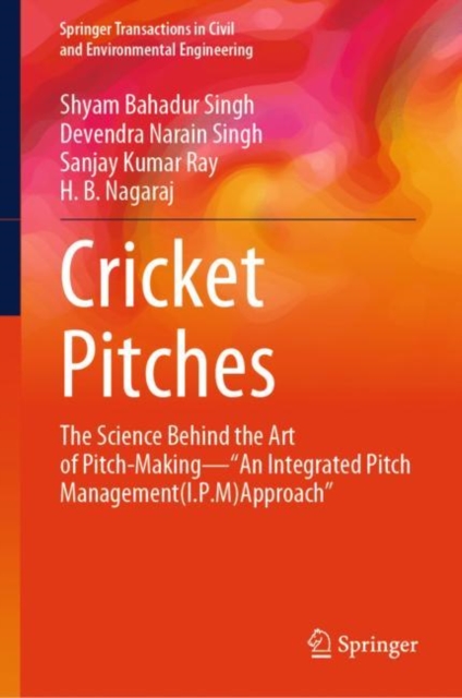 Cricket Pitches : The Science Behind the Art of Pitch-Making-"An Integrated Pitch Management (I.P.M) Approach", EPUB eBook