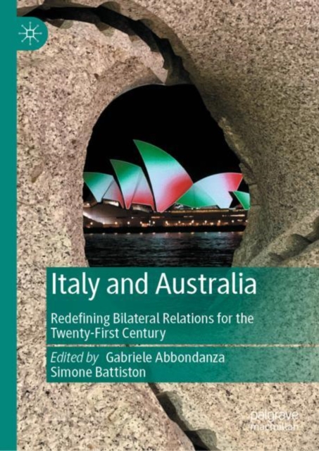 Italy and Australia : Redefining Bilateral Relations for the Twenty-First Century, Hardback Book