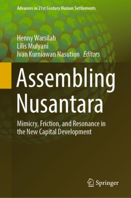 Assembling Nusantara : Mimicry, Friction, and Resonance in the New Capital Development, Hardback Book