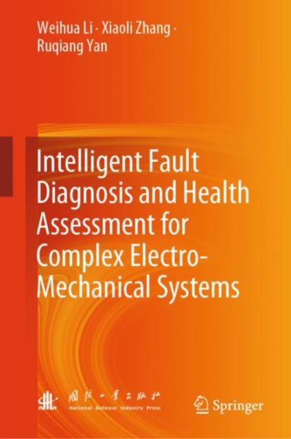 Intelligent Fault Diagnosis and Health Assessment for Complex Electro-Mechanical Systems, Hardback Book