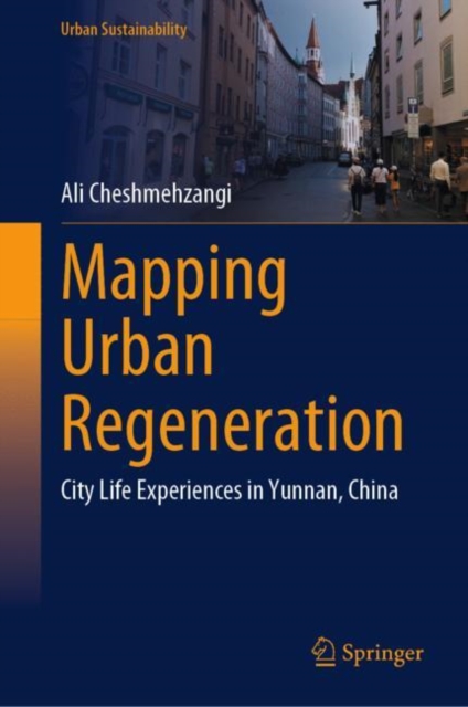 Mapping Urban Regeneration : City Life Experiences in Yunnan, China, Hardback Book