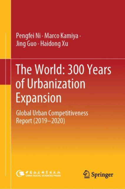 The World: 300 Years of Urbanization Expansion : Global Urban Competitiveness Report (2019–2020), Hardback Book