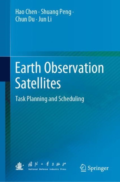 Earth Observation Satellites : Task Planning and Scheduling, Hardback Book
