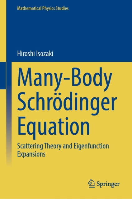 Many-Body Schrodinger Equation : Scattering Theory and Eigenfunction Expansions, EPUB eBook
