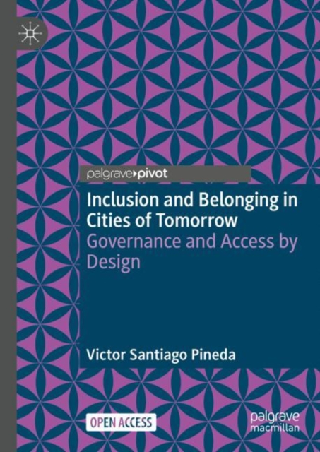 Inclusion and Belonging in Cities of Tomorrow : Governance and Access by Design, Hardback Book