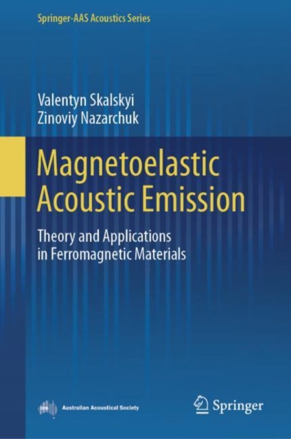 Magnetoelastic Acoustic Emission : Theory and Applications in Ferromagnetic Materials, Hardback Book