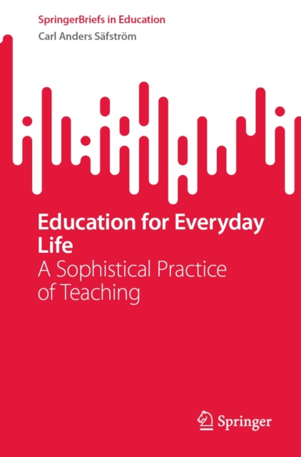 Education for Everyday Life : A Sophistical Practice of Teaching, EPUB eBook