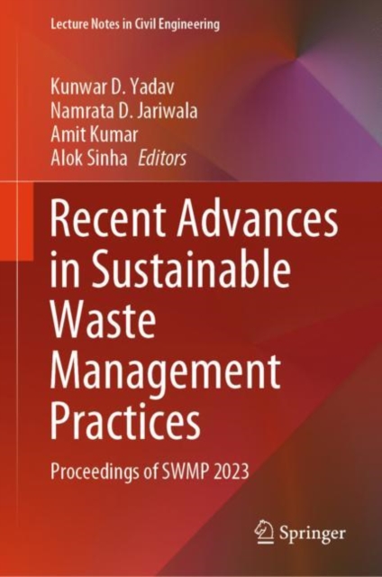 Recent Advances in Sustainable Waste Management Practices : Proceedings of SWMP 2023, Hardback Book
