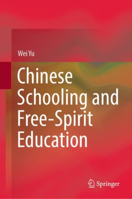 Chinese Schooling and Free-Spirit Education, Hardback Book