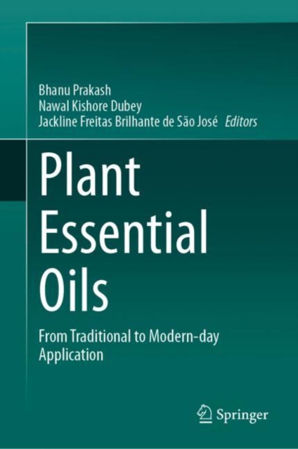 Plant Essential Oils : From Traditional to Modern-day Application, Hardback Book