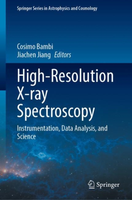 High-Resolution X-ray Spectroscopy : Instrumentation, Data Analysis, and Science, Hardback Book
