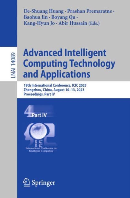 Advanced Intelligent Computing Technology and Applications : 19th International Conference, ICIC 2023, Zhengzhou, China, August 10–13, 2023, Proceedings, Part IV, Paperback / softback Book