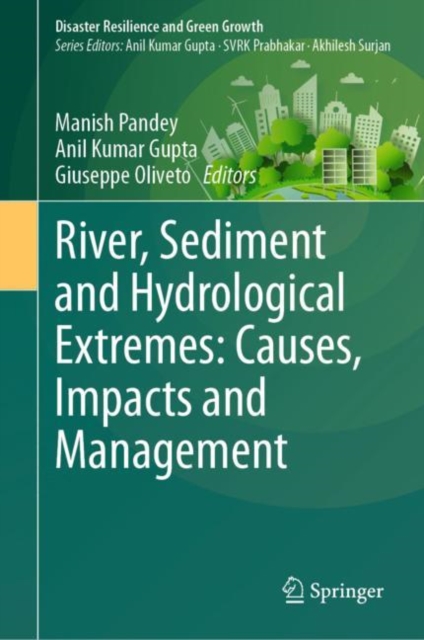 River, Sediment and Hydrological Extremes: Causes, Impacts and Management, Hardback Book