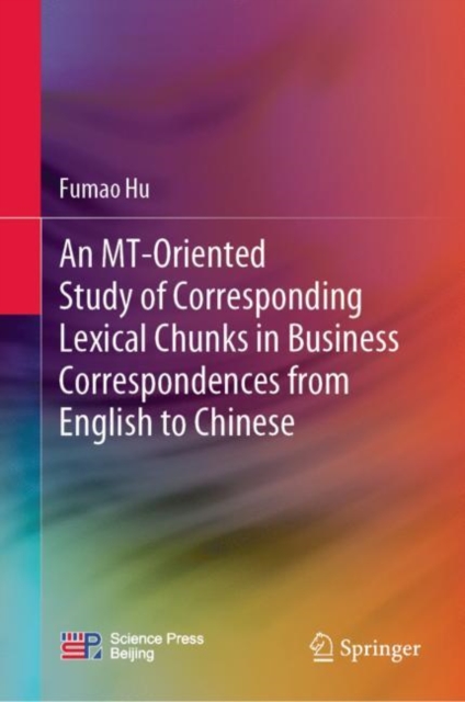 An MT-Oriented Study of Corresponding Lexical Chunks in Business Correspondences from English to Chinese, EPUB eBook