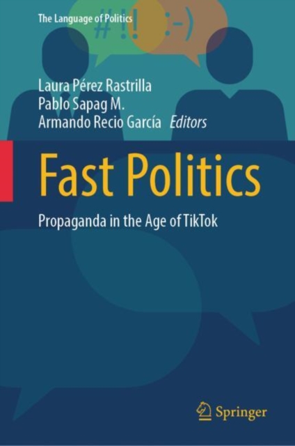 Fast Politics : Propaganda in the Age of TikTok, Hardback Book
