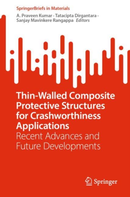 Thin-Walled Composite Protective Structures for Crashworthiness Applications : Recent Advances and Future Developments, Paperback / softback Book