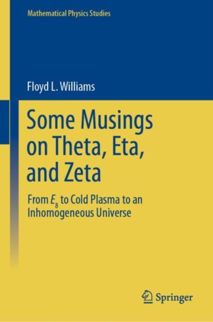 Some Musings on Theta, Eta, and Zeta : From E8 to Cold Plasma to an lnhomogeneous Universe, Hardback Book