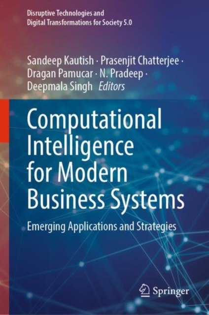 Computational Intelligence for Modern Business Systems : Emerging Applications and Strategies, Hardback Book