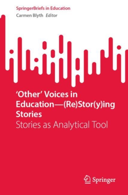 'Other' Voices in Education-(Re)Stor(y)ing Stories : Stories as Analytical Tool, EPUB eBook