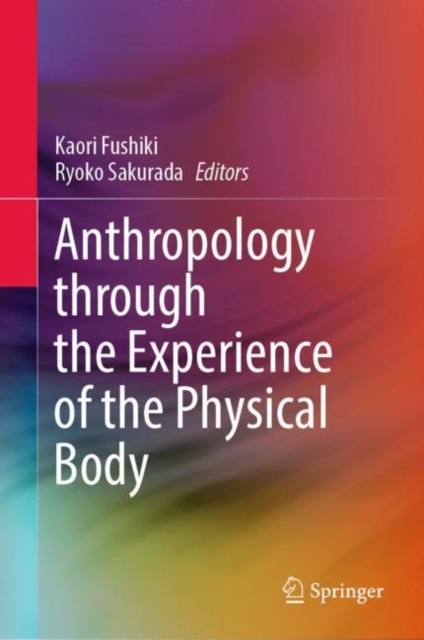 Anthropology through the Experience of the Physical Body, Hardback Book