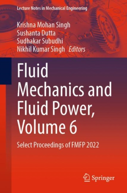 Fluid Mechanics and Fluid Power, Volume 6 : Select Proceedings of FMFP 2022, EPUB eBook