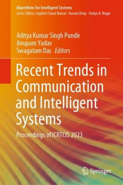 Recent Trends in Communication and Intelligent Systems : Proceedings of ICRTCIS 2023, EPUB eBook