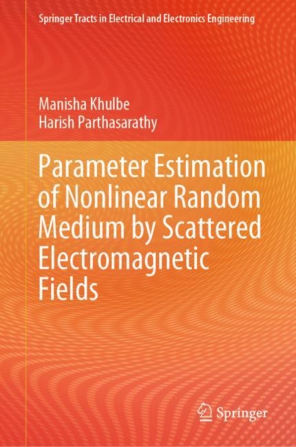 Parameter Estimation of Nonlinear Random Medium by Scattered Electromagnetic Fields, Hardback Book