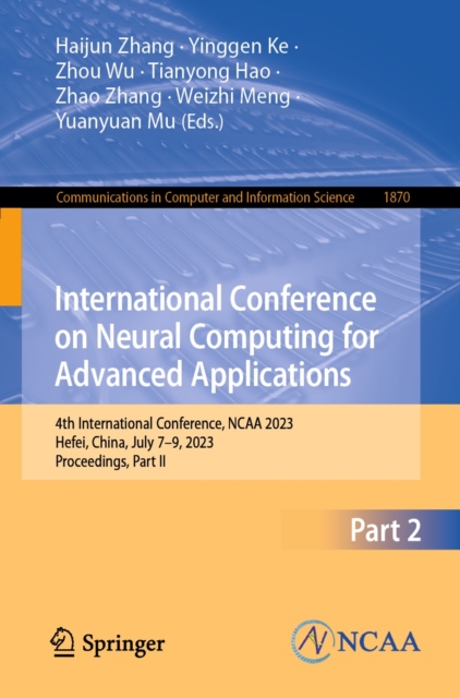 International Conference on Neural Computing for Advanced Applications : 4th International Conference, NCAA 2023, Hefei, China, July 7-9, 2023, Proceedings, Part II, EPUB eBook