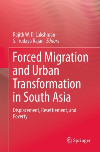 Forced Migration and Urban Transformation in South Asia : Displacement, Resettlement, and Poverty, EPUB eBook