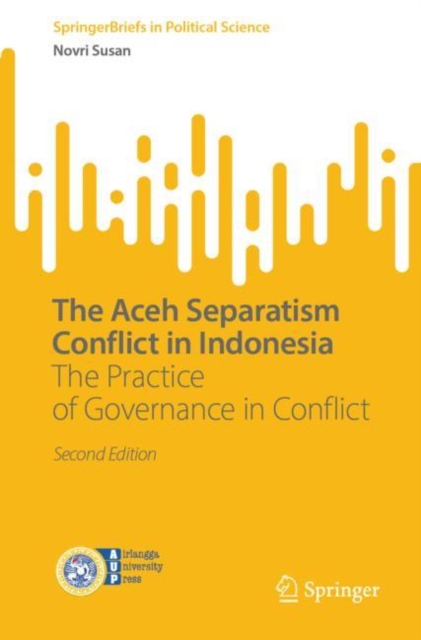 The Aceh Separatism Conflict in Indonesia : The Practice of Governance in Conflict, EPUB eBook
