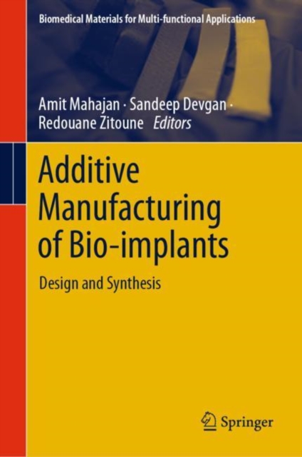 Additive Manufacturing of Bio-implants : Design and Synthesis, Hardback Book