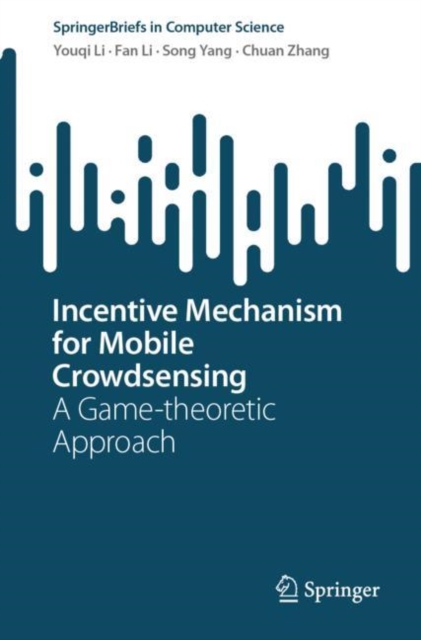 Incentive Mechanism for Mobile Crowdsensing : A Game-theoretic Approach, EPUB eBook