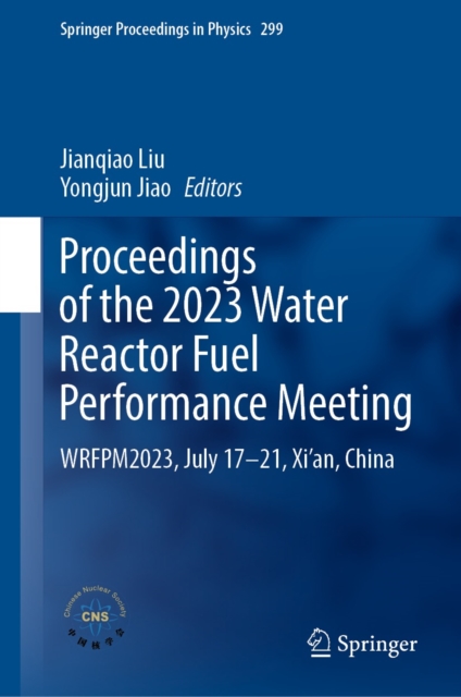 Proceedings of the 2023 Water Reactor Fuel Performance Meeting : WRFPM2023, July 17-21, Xi'an, China, EPUB eBook