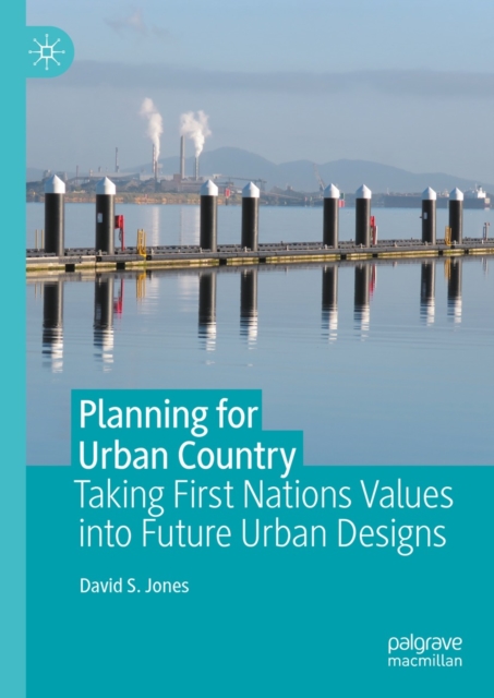 Planning for Urban Country : Taking First Nations Values into Future Urban Designs, EPUB eBook