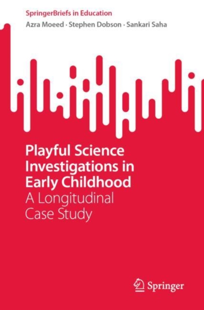 Playful Science Investigations in Early Childhood : A Longitudinal Case Study, EPUB eBook