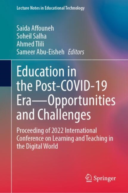 Education in the Post-COVID-19 Era-Opportunities and Challenges : Proceeding of 2022 International Conference on Learning and Teaching in the Digital World, EPUB eBook