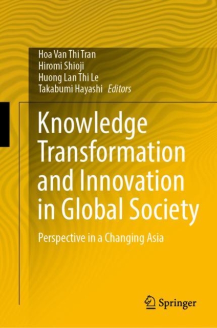 Knowledge Transformation and Innovation in Global Society : Perspective in a Changing Asia, Hardback Book