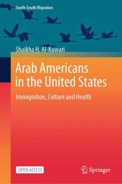 Arab Americans in the United States : Immigration, Culture and Health, Hardback Book