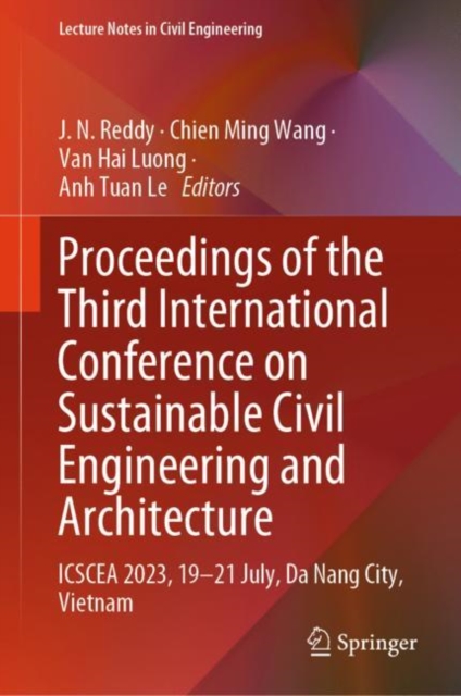Proceedings of the Third International Conference on Sustainable Civil Engineering and Architecture : ICSCEA 2023, 19–21 July, Da Nang City, Vietnam, Hardback Book