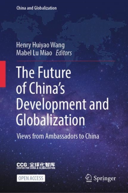 The Future of China’s Development and Globalization : Views from Ambassadors to China, Hardback Book