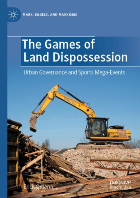 The Games of Land Dispossession : Urban Governance and Sports Mega-Events, Hardback Book