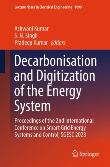 Decarbonisation and Digitization of the Energy System : Proceedings of the 2nd International Conference on Smart Grid Energy Systems and Control, SGESC 2023, EPUB eBook