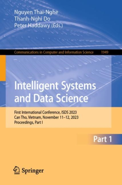 Intelligent Systems and Data Science : First International Conference, ISDS 2023, Can Tho, Vietnam, November 11–12, 2023, Proceedings, Part I, Paperback / softback Book