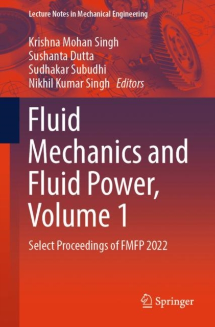 Fluid Mechanics and Fluid Power, Volume 1 : Select Proceedings of FMFP 2022, Paperback / softback Book